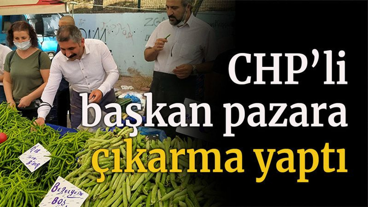 CHP’li başkan pazara çıkarma yaptı